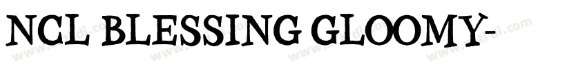 NCL Blessing Gloomy字体转换